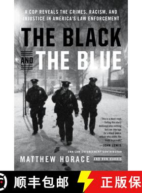 【3-4周达】The Black and the Blue: A Cop Reveals the Crimes, Racism, and Injustice in America's Law E... [9780316440097]