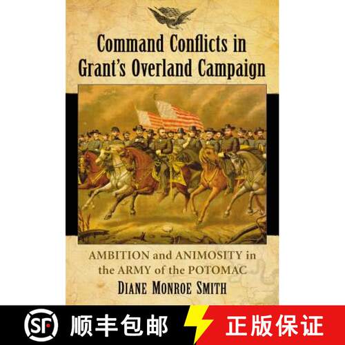 【3-4周达】Command Conflicts in Grant's Overland Campaign : Ambition and Animosity in the Army of the... [9780786468171]