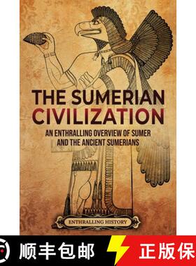 【3-4周达】The Sumerian Civilization: An Enthralling Overview of Sumer and the Ancient Sumerians [9798887659039]