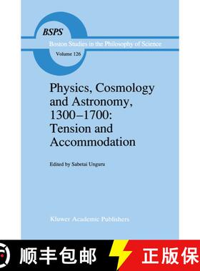 【3-4周达】Physics, Cosmology and Astronomy, 1300–1700: Tension and Accommodation [9780792310228]