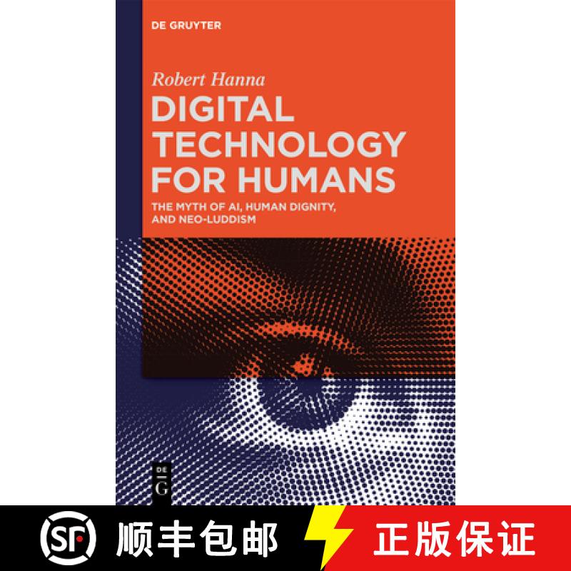 【3-4周达】Digital Technology for Humans: The Myth of Ai, Human Dignity, and Neo-Luddism [9783111259796]