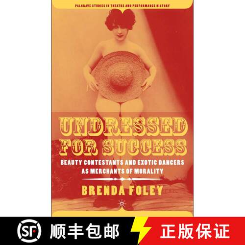 【3-4周达】精装 Undressed for Success: Beauty Contestants and Exotic Dancers as Merchants of Morality [9781403969934]
