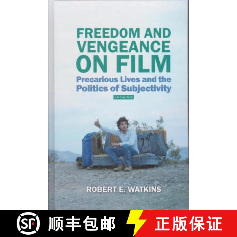 【3-4周达】Freedom and Vengeance on Film: Precarious Lives and the Politics of Subjectivity [9781784530105]