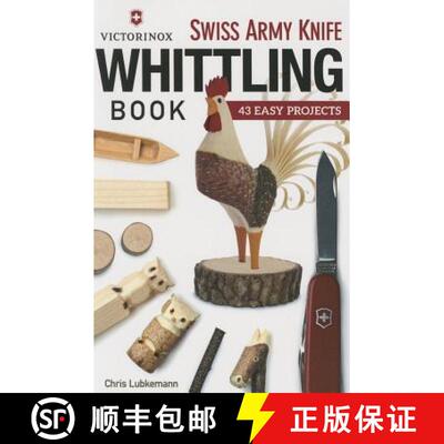 【3-4周达】Victorinox Swiss Army Knife Book of Whittling: 43 Easy Projects [9781565238770]