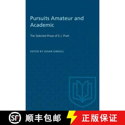 【3-4周达】Pursuits Amateur and Academic: The Selected Prose of E.J. Pratt [9781487581145]