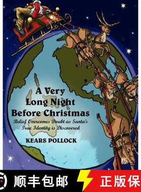 预订 A Very Long Night Before Christmas: Belief Overcomes Doubt as Santa's True Identity is Discovered [9780615507781]