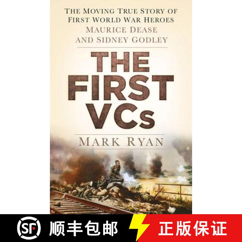【3-4周达】The First Vcs: The Moving True Story of First World War Heroes: Maurice Dease and Sidney G... [9780750954518]