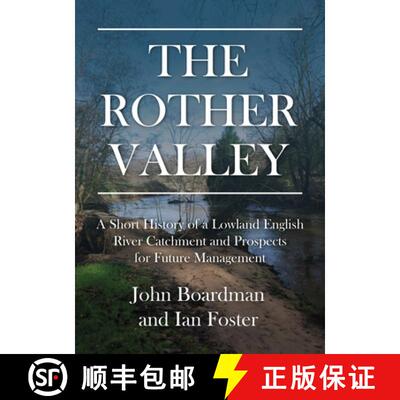 【3-4周达】The Rother Valley: A Short History of a Lowland English River Catchment and Prospects for ... [9781914427275]