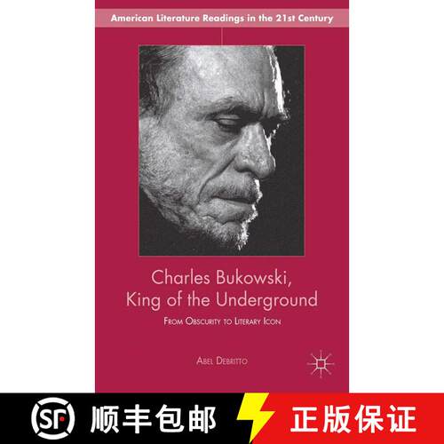 【3-4周达】Charles Bukowski, King of the Underground : From Obscurity to Literary Icon (1st ed. 2013) [9781349465767]