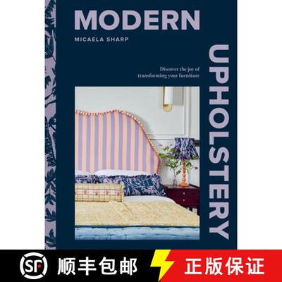 【3-4周达】Modern Upholstery: Discover the Joy of Transforming Your Furniture [9781784887278]