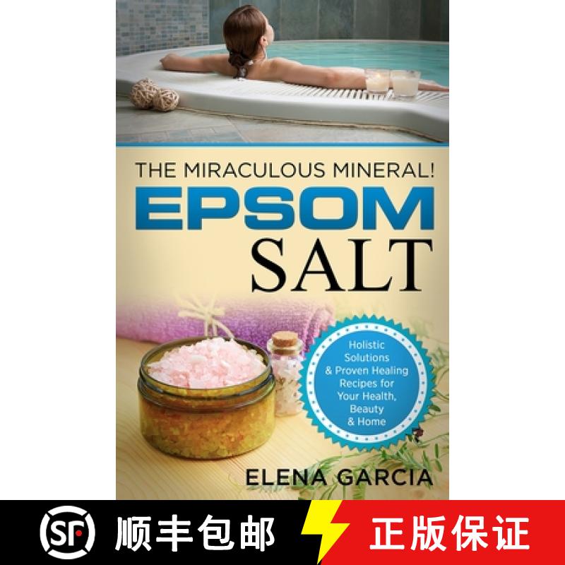 【3-4周达】Epsom Salt: The Miraculous Mineral!: Holistic Solutions & Proven Healing Recipes for Healt... [9781913857080]