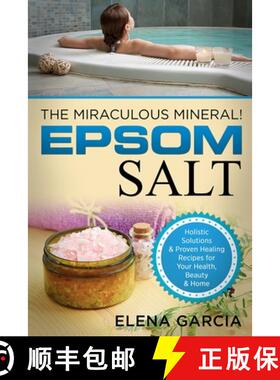 【3-4周达】Epsom Salt: The Miraculous Mineral!: Holistic Solutions & Proven Healing Recipes for Healt... [9781913857080]