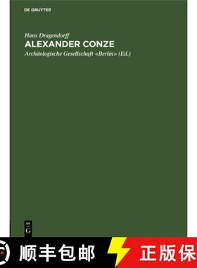 【3-4周达】Alexander Conze: Gedächtnisrede, Gehalten Am Winckelmannstage 1914 in Der Archäologische... [9783111222745]
