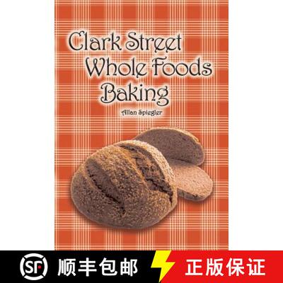【3-4周达】Clark Street Whole Foods Baking: A collection of much-requested recipes and heart-warming ... [9781684181285]