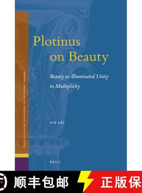 预订 Plotinus on Beauty: Beauty as Illuminated Unity in Multiplicity [9789004510197]