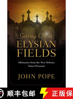 预订 Getting Off at Elysian Fields: Obituaries from the New Orleans Times-Picayune [9781496803757]