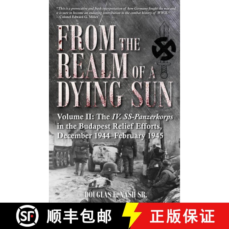【4周达】From the Realm of a Dying Sun. Volume 2: Volume II: the Iv. Ss-Panzerkorps in the Budapest R... [9781612008738]