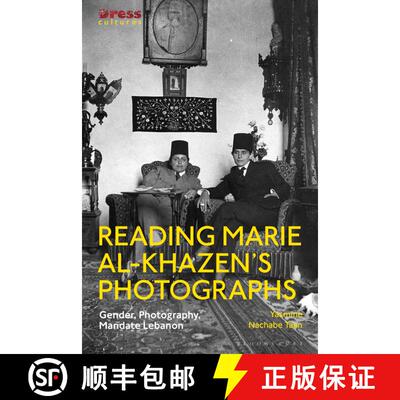【3-4周达】Reading Marie al-Khazen’s Photographs: Gender, Photography, Mandate Lebanon [9781350191624]