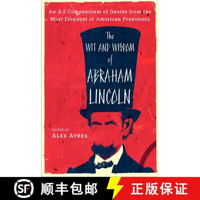 【3-4周达】The Wit and Wisdom of Abraham Lincoln: An A-Z Compendium of Quotes from the Most Eloquent ... [9780452010895]