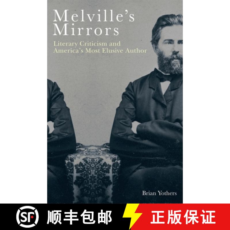 【3-4周达】Melville`s Mirrors - Literary Criticism and America`s Most Elusive Author: Literary Critic... [9781640140530]
