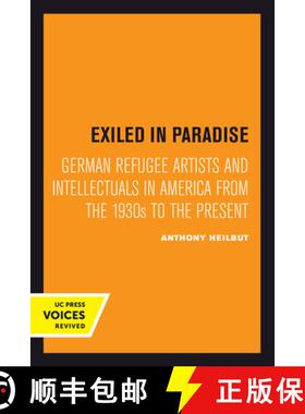 【3-4周达】Exiled in Paradise, Volume 16: German Refugee Artists and Intellectuals in America from th... [9780520301184]