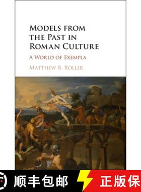 【3-4周达】Models from the Past in Roman Culture: A World of Exempla [9781107162594]