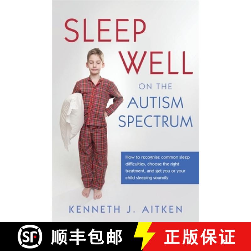 【3-4周达】Sleep Well on the Autism Spectrum: How to Recognise Common Sleep Difficulties, Choose the ... [9781849053334]