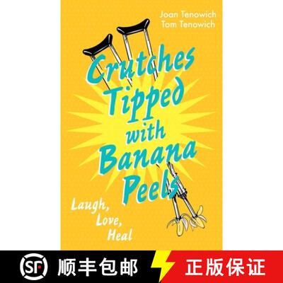 【3-4周达】Crutches Tipped with Banana Peels: Laugh, Love, Heal [9781734952407]