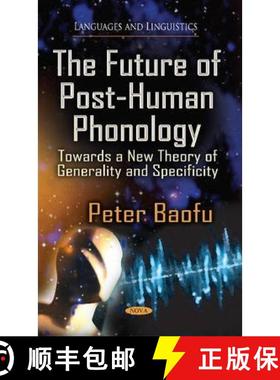 【3-4周达】The Future of Post-Human Phonology: Towards a New Theory of Generality and Specificity [9781631171048]