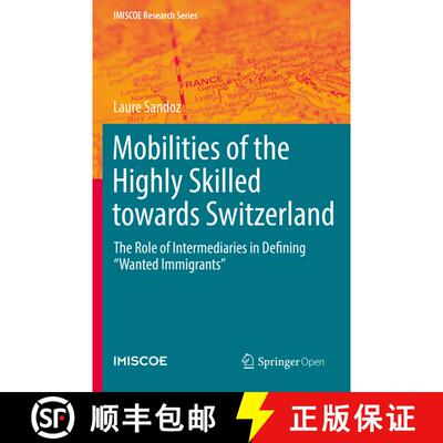 【3-4周达】Mobilities of the Highly Skilled towards Switzerland: The Role of Intermediaries in Defini... [9783030211240]