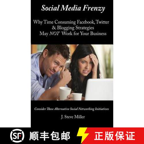 【3-4周达】Social Media Frenzy: Why time-consuming Facebook, Twitter and Blogging strategies may NOT ... [9780981875651]