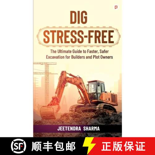 【3-4周达】Dig Stress - Free;The Ultimate Guide to Faster, Safer Excavation for Builders and Plot Owners [9789363387744]