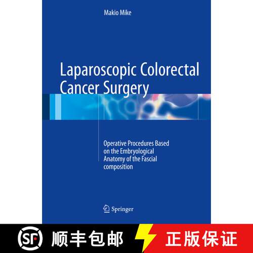 【3-4周达】精装 Laparoscopic Colorectal Cancer Surgery: Operative Procedures Based on the Embryologic... [9789811023194]