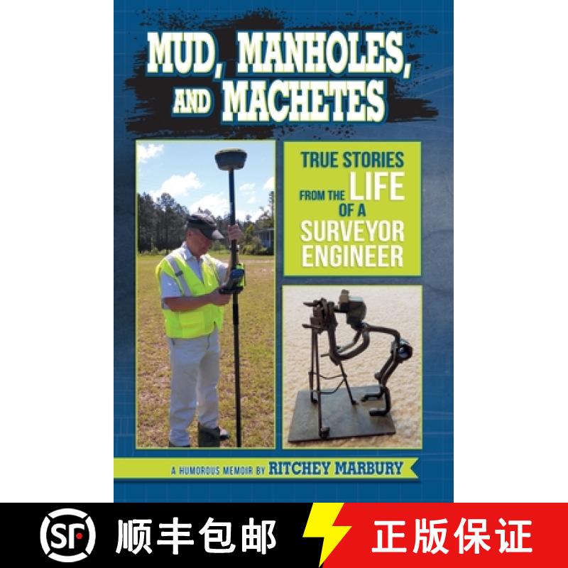 预订 Mud, Manholes, and Machetes: True Stories from the Life of a Surveyor Engineer [9781733147804]