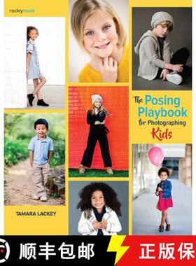【3-4周达】The Posing Playbook for Photographing Kids: Strategies and Techniques for Creating Engagin... [9781681985534]