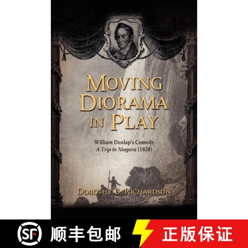 【2-3周达】Moving Diorama in Play: William Dunlap's Comedy A Trip to Niagara (1828) [9781934844168]
