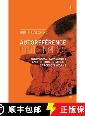 【3-4周达】Autoréférence Infinie: Individual, Community and History in Miquel Barceló's Works [9788869772214]