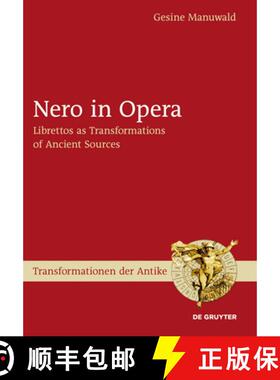 【3-4周达】Nero in Opera: Librettos as Transformations of Ancient Sources [9783110317138]