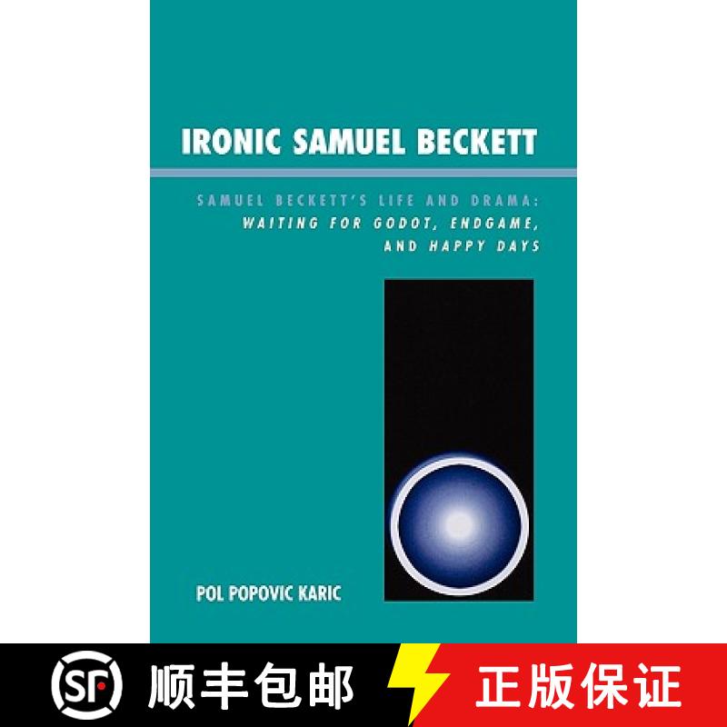 【3-4周达】Ironic Samuel Beckett: Samuel Beckett's Life and Drama: Waiting for Godot, Endgame, and Ha... [9780761835295]