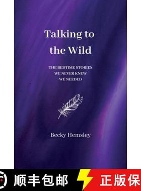 预订 Talking to the Wild: The bedtime stories we never knew we needed [9781739824501]