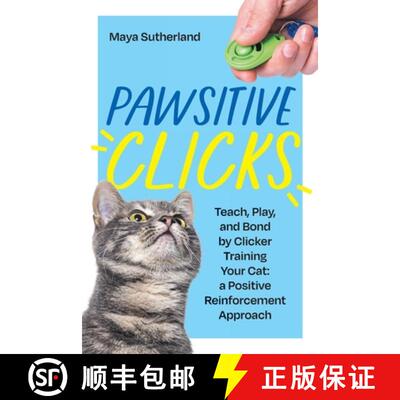 【3-4周达】Pawsitive Clicks: Teach, Play, Bond by Clicker Training Your Cat: a Positive Reinforcement... [9781961846159]