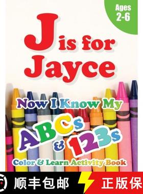 【3-4周达】J is for Jayce: Now I Know My ABCs and 123s Coloring & Activity Book with Writing and Spel... [9781989828014]