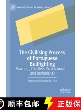 【3-4周达】The Civilisational Process of Portuguese Bullfighting: Warriors, Courtiers, Professionals.... [9783031736124]