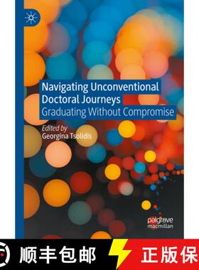 【3-4周达】Navigating Unconventional Doctoral Journeys : Graduating Without Compromise [9783031858512]