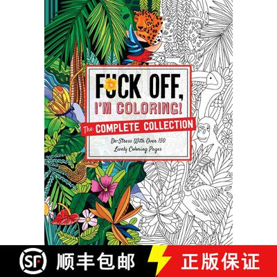 【3-4周达】Fuck Off, I'm Coloring: The Complete Collection: De-stress With Over 200 Insulting Colorin... [9781646431496]