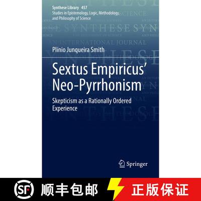 【3-4周达】Sextus Empiricus' Neo-Pyrrhonism : Skepticism as a Rationally Ordered Experience [9783030945206]