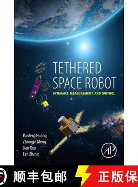 【3-4周达】Tethered Space Robot: Dynamics, Measurement, and Control [9780128123096]