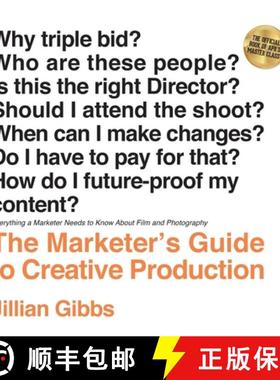 预订 The Marketer's Guide to Creative Production: Everything a Marketer Needs to Know About Film and ... [9798987751503]