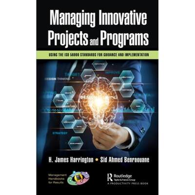 【4周达】Managing Innovative Projects and Programs: Using the ISO 56000 Standards for Guidance and Im... [9781032197623]