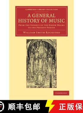 【3-4周达】General History of Music: From the Infancy of the Greek Drama to the Present Period - A Ge... [9781108064798]